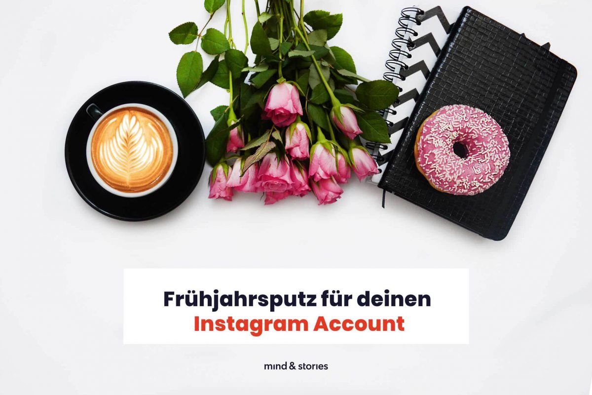 Frühjahrsputz für deinen Instagram Account + kostenlose Checkliste