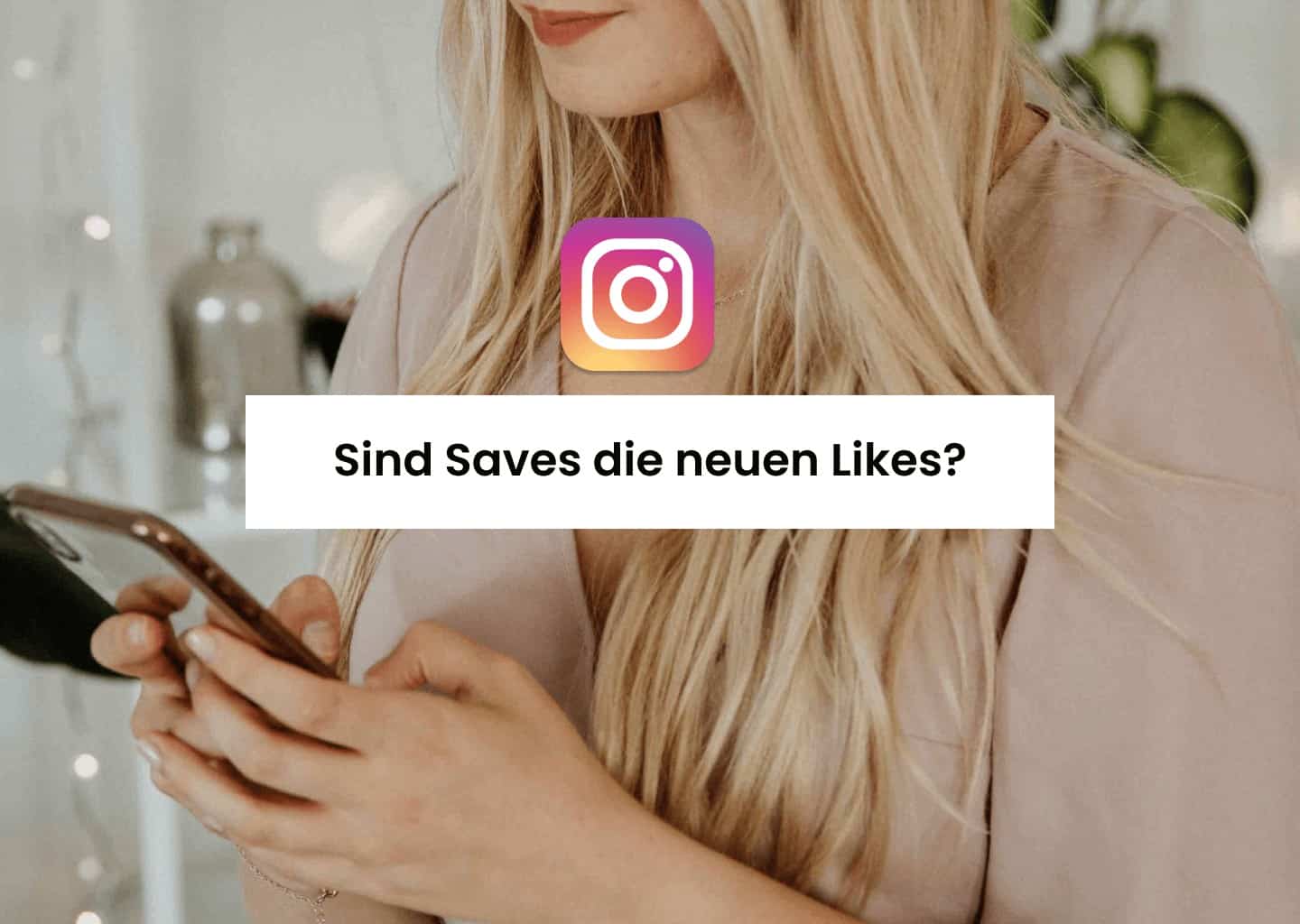 Sind Saves die neuen Likes auf Instagram?