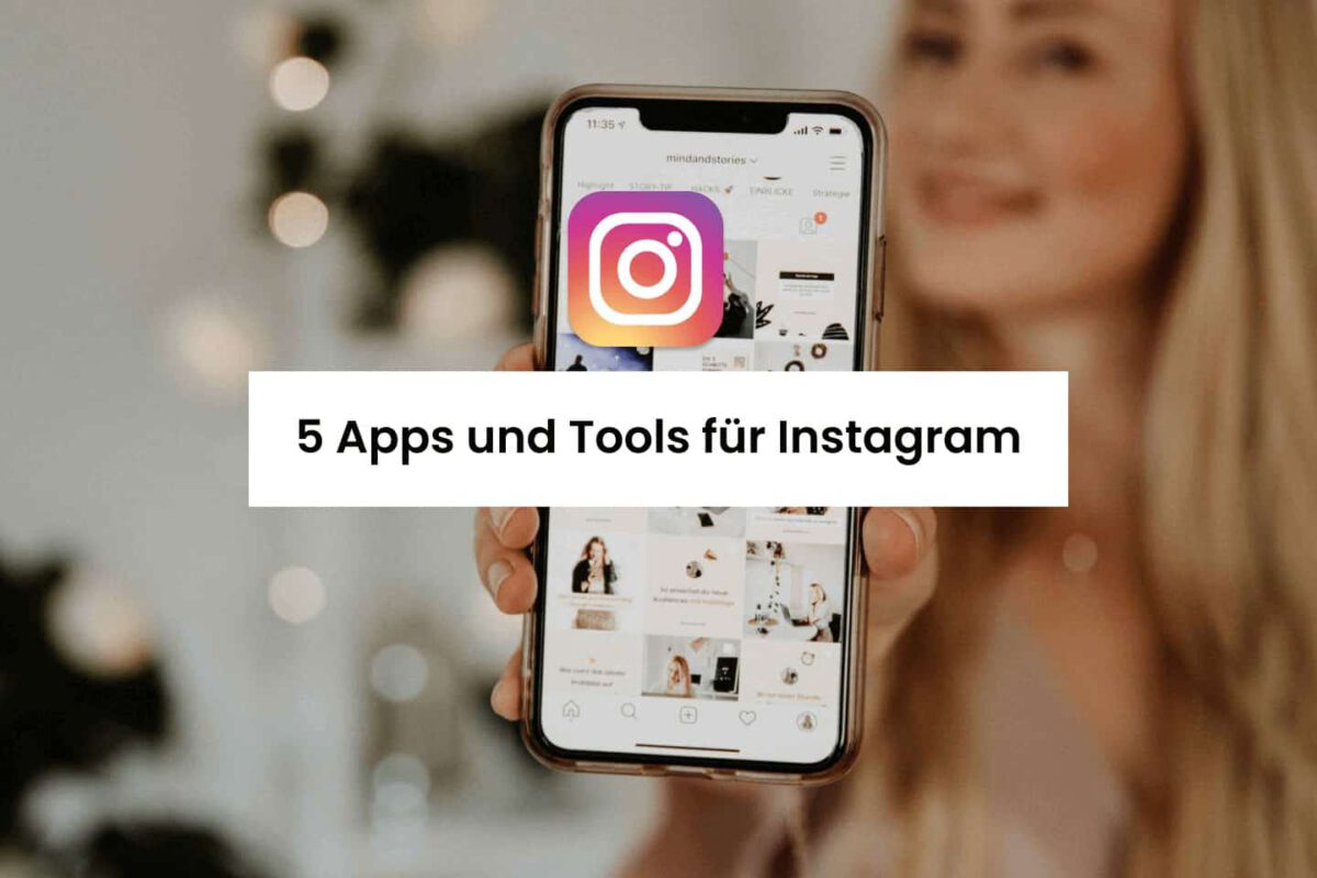 5 Apps und Tools für dein Instagram Marketing