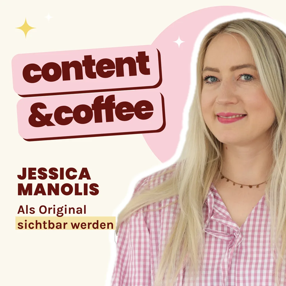 Podcast-Cover content&coffee mit Jessica Manolis – Als Original sichtbar werden